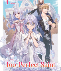 The Too-Perfect Saint: Tossed Aside by my Fiance and Sold to Another Kingdom